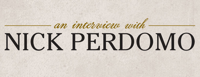 An Interview With Nick Perdomo content main image