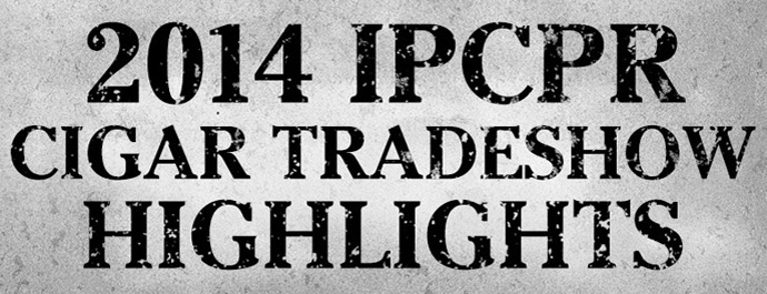 2014 IPCPR Cigar Tradeshow Highlights content main image