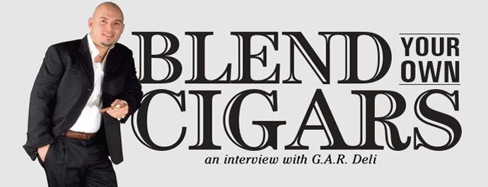 Blend Your Own Cigars An Interview With GAR Deli content main image