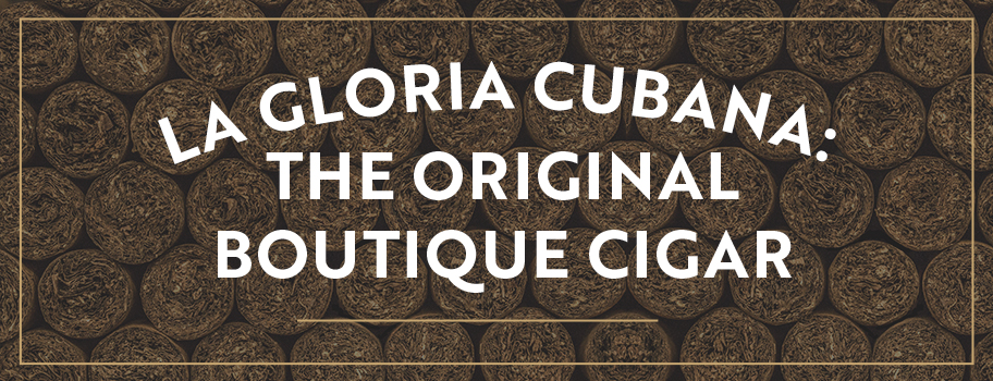 La Gloria Cubana: The Original Boutique Cigar content main image