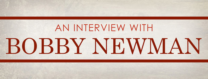 An Interview With Bobby Newman content main image